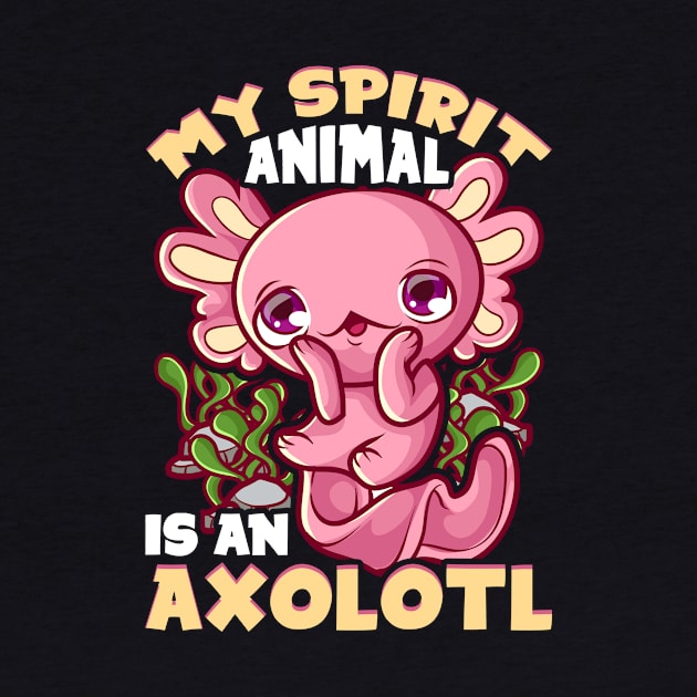 Cute & Funny My Spirit Animal Is An Axolotl Animal by theperfectpresents